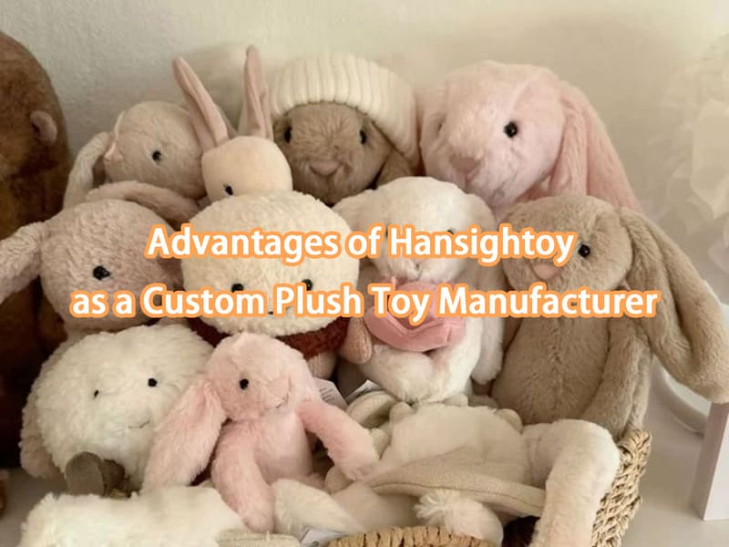 Advantages of Hansightoy as a Custom Plush Toy Manufacturer