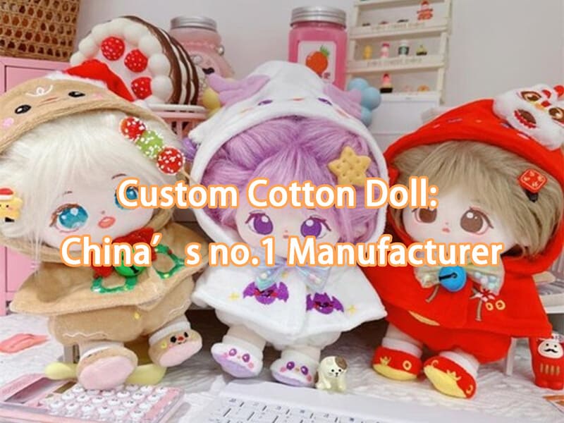 Custom Cotton Doll:  China's no.1 Manufacturer