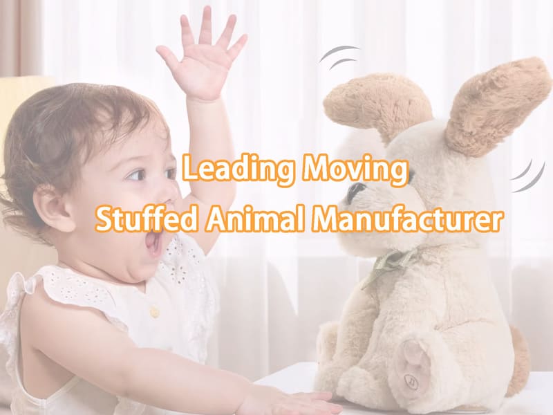 Leading Moving Stuffed Animal Manufacturer