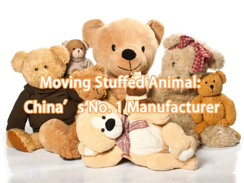 Moving Stuffed Animal: China's No. 1 Manufacturer